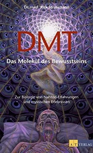 DMT: Das Molekül des Bewusstseins